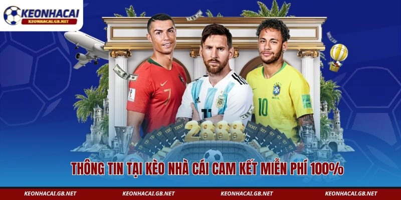 Thông tin tại Kèo Nhà Cái cam kết miễn phí 100% Thông tin tại Kèo Nhà Cái cam kết miễn phí 100%